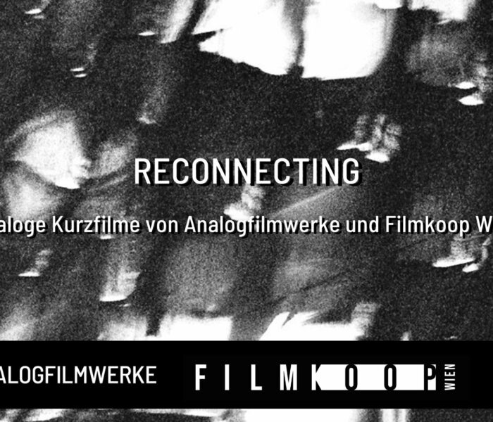 Reconnecting – Kurzfilme von Filmkoop Wien und Analogfilmwerke Hamburg